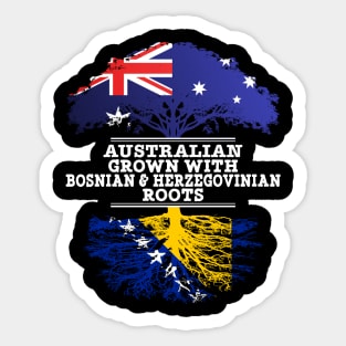 Australian Grown With Bosnian Herzegovinian Roots - Gift for Bosnian Herzegovinian With Roots From Bosnia  Herzegovina Sticker